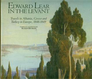 Edward Lear in the Levant: Travels in Albania, Greece, and Turkey in Europe, 1848-1849 (Hardcover)