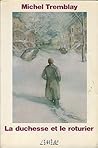 La duchesse et le roturier by Michel Tremblay La duchesse et le roturier by Michel Tremblay