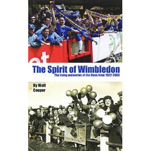 The Spirit of Wimbledon - The living memories of the Dons from 1922-2003