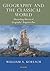 Geography and the Classical World: Unearthing Historical Geography's Forgotten Past (Tauris Historical Geographical Series)
