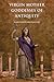 Virgin Mother Goddesses of Antiquity