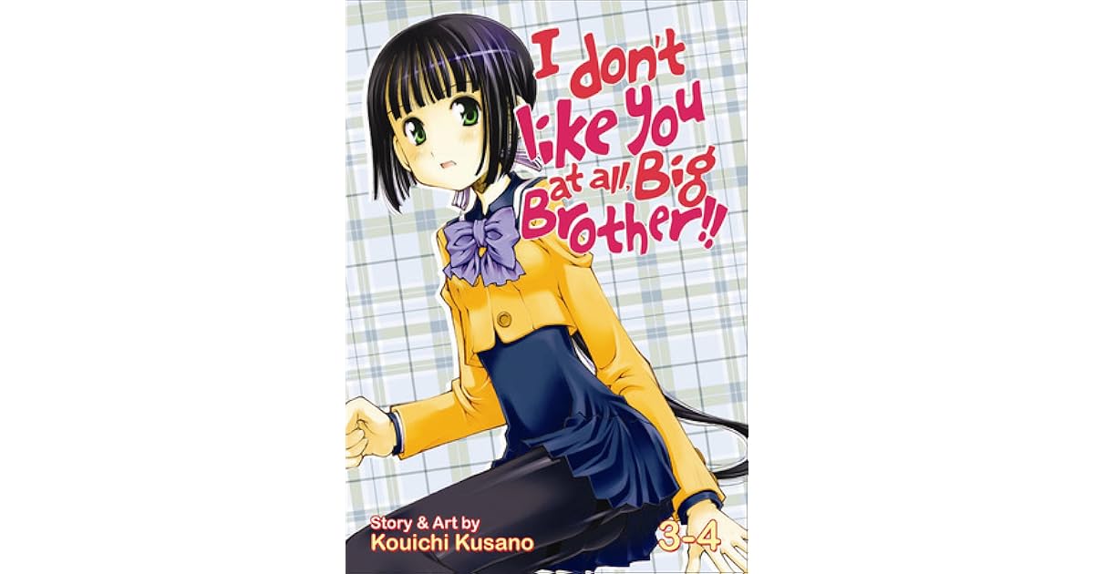 I Don't Like You At All Big Brother I Don't Like You At All, Big Brother!! Vol. 3-4 by Kusano Kouichi