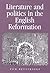 Literature and politics in the English Reformation (Politics, Culture and Society in Early Modern Britain)