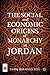 The Social and Economic Origins of Monarchy in Jordan by Tariq Tell