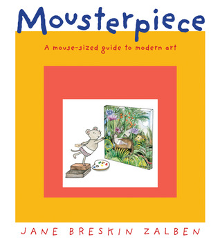 Mousterpiece: A Mouse-Sized Guide to Modern Art (Hardcover)
