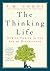 The Thinking Life: How to Thrive in the Age of Distraction