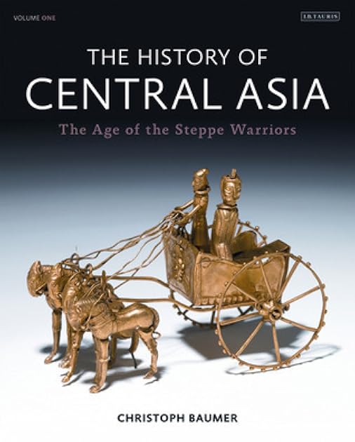 The History of Central Asia: The Age of the Steppe Warriors (Volume 1)