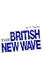 The British New Wave: A cer...