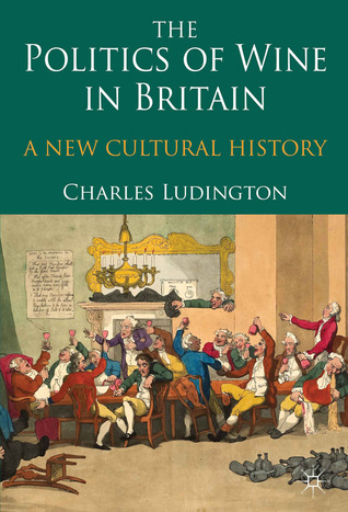 The Politics of Wine in Britain: A New Cultural History (Hardcover)