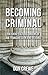 Becoming Criminal: The Socio-Cultural Origins of Law, Transgression, and Deviance