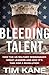 Bleeding Talent: How the US Military Mismanages Great Leaders and Why It's Time for a Revolution