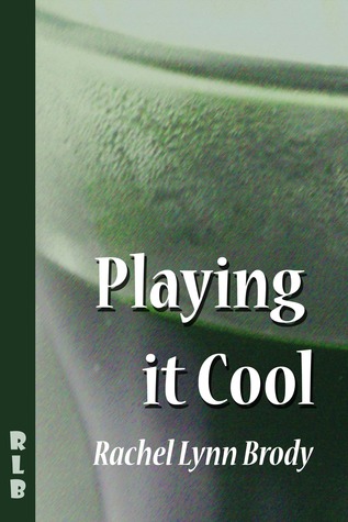 Playing It Cool (Produced Plays by Rachel Lynn Brody)