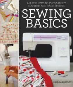 Sewing Basics: All You Need to Know about Machine and Hand Sewing (Paperback)