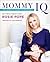 Mommy IQ: The Complete Guide to Pregnancy – A Prenatal and Postpartum Handbook with Humor and Down-to-Earth Advice