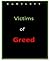 Victims of Greed