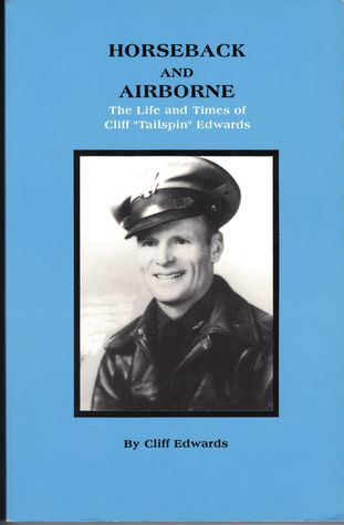 Horseback and Airborne:  The Life and Times of Cliff "Tailspin" Edwards