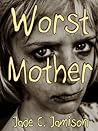 Worst Mother by Jade C. Jamison