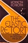 The elastic retort;: Essays in literature and ideas (A Continuum book)