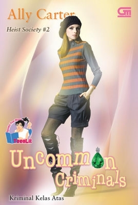 Kriminal Kelas Atas: Uncommon Criminals (Heist Society, #2)