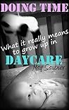 Doing Time: What it really means to grow up in daycare Doing Time: What it really means to grow up in daycare