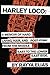 Harley Loco: A Memoir of Ha...