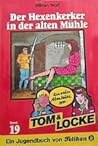 Der Hexenkerker in der alten Mühle (Tom & Locke, Bd. 19)