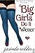 Big Girls Do It Wetter (Big...