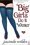 Big Girls Do It Wetter