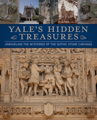 Yale's Hidden Treasures: Unraveling the Secrets of the Mysterious Stone Carvings (Paperback)