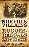 Norfolk Villains by Neil R. Storey