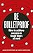 Be Bulletproof: How to Achi...