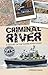 Criminal River: A History of the Thames River Police