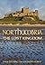 Northumbria: The Lost Kingdom: The Lost Kingdom