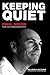 Keeping Quiet by Paul Nixon Keeping Quiet by Paul Nixon
