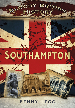 Bloody British History: Southampton
