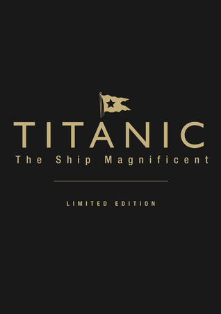 Titanic the Ship Magnificent: Volumes I & II (Volume 2)