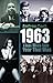 1963: That Was the Year That Was