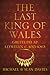 The Last King of Wales: Gruffudd ap Llywelyn, c. 1013-1063