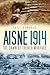 Aisne 1914: The Dawn of Tre...