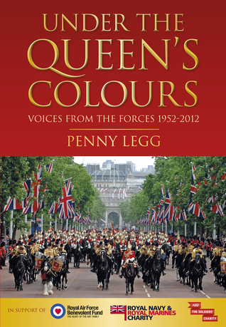 Under the Queen's Colours: Voices from the Forces, 1952-2012