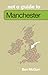 Not a Guide to Manchester