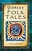 Dorset Folk Tales (Folk Tales: United Kingdom)