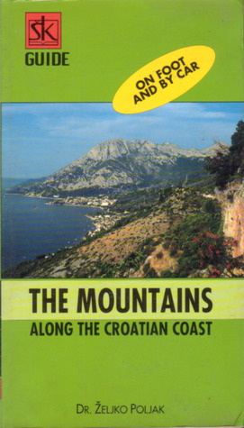 The Mountains Along the Croatian Coast: On Foot and by Car