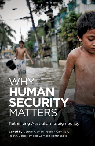 Why Human Security Matters: Rethinking Australian foreign policy (Paperback)