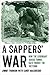 A Sappers' War: How the Legendary Aussie Tunnel Rats Fought the Vietcong