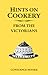 Hints on Cookery from the Victorians
