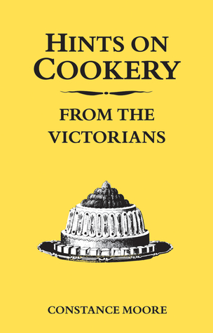 Hints on Cookery from the Victorians