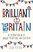 Brilliant Britain: A Celebration of Its Unique Traditions and Customs