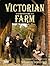 Victorian Farm: Rediscovering Forgotten Skills