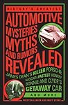 History's Greatest Automotive Mysteries, Myths, and Rumors Revealed: James Dean's Killer Porsche, NASCAR's Fastest Monke